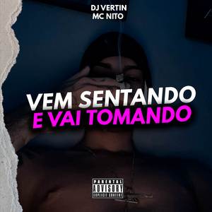VEM SENTANDO E VAI TOMANDO