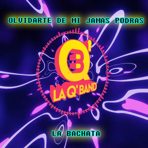 Olvidarte de Mi Jamás Podrás / la Bachata