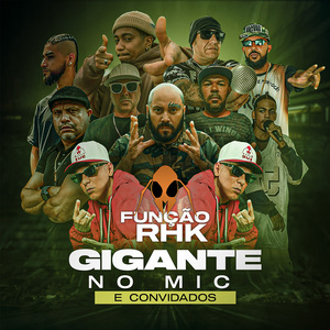 Função Rhk Gigante no Mic e Convidados
