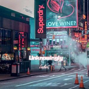 Unknowingly（Demo）