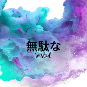 Wasted