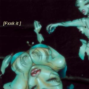 Fxxk it (feat. 4en)