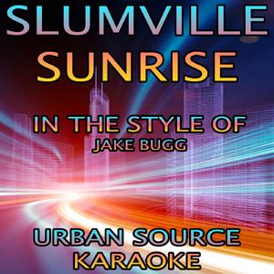 Slumville Sunrise (In The Style Of Jake Bugg) {Karaoke Version}
