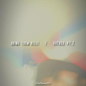 Bring Them Hell! / hatred. p2 (Instrumental)