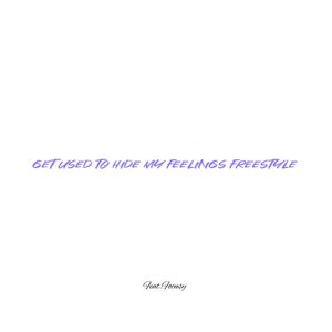 Get Used to Hide My Feelings Freestyle
