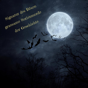 Signatur des Bösen - Grausame Serienmorde der Geschichte