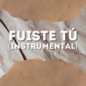 Fuiste Tú (Instrumental)