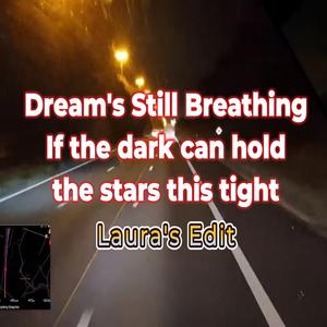 Dream's Still Breathing (Laura's Edit)