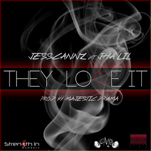 They Love It (feat. Jha'lil & Majestic Drama)