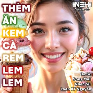 THÈM ĂN KEM CÀ REM LEM LEM