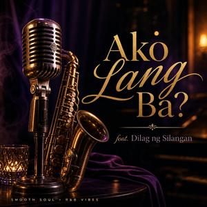Ako Lang Ba? (feat. Dilag ng Silangan)