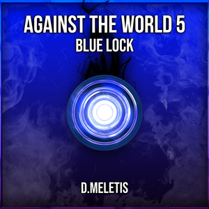 Against the World 5 (From 'Blue Lock')