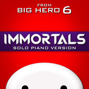 Immortals (From "Big Hero 6") [Solo Piano Version]