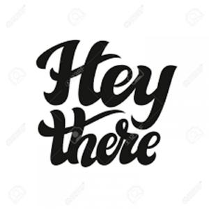 Hey there