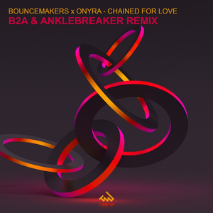 Chained For Love (B2A & Anklebreaker Club Remix)