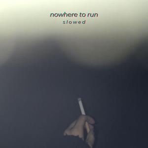 nowhere to run (Slowed)