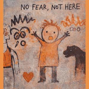 No Fear, Not Here