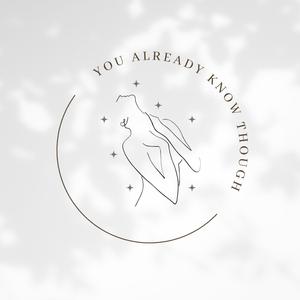 YOU ALREADY KNOW THOUGH