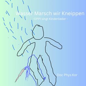 Wasser Marsch wir Kneippen (OPPI singt Kinderlieder)
