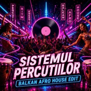 Sistemul Percutiilor (Balkan Afro House Edit)