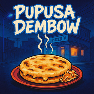 Pupusa Dembow
