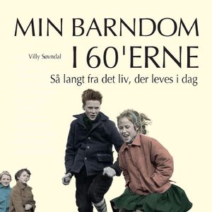 Så langt fra det liv, der leves i dag - Min barndom i 60'erne, del006