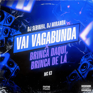 VAI VAGABUNDA X BRINCA DAQUI, BRINCA DE LA