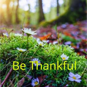 Be Thankful