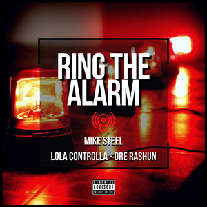 Ring The Alarm (feat. Lola Controlla & Dre Rashun)