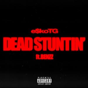 Dead Stuntin' (feat. Benzz)