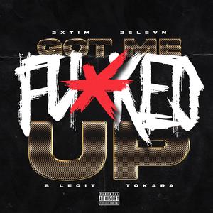 Got Me ****ed Up (feat. B-Legit & Tokara)