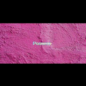 Possess