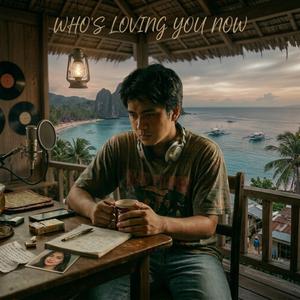 Who's Loving You Now?