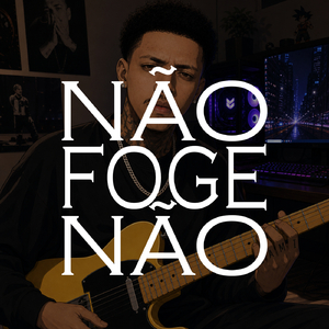NÃO FOGE NÃO