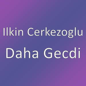 Daha Gecdi