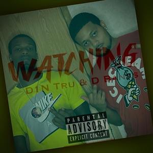Watchin' (feat. D1N Tru)