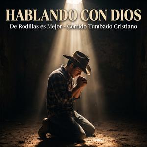 Hablando con Dios (Corrido Tumbado Cristiano)