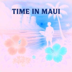 Time in Maui (Slowed)
