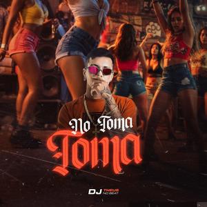 No Toma Toma (feat. Mc Biano do Impéra & Mc Zeus)