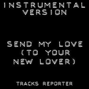 Send My Love (To Your New Lover) [Instrumental Version]
