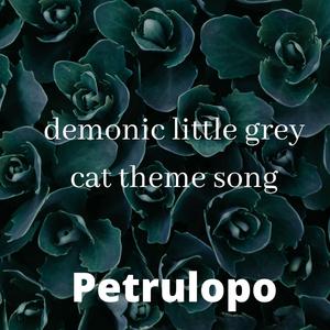 demonic little grey cat theme song