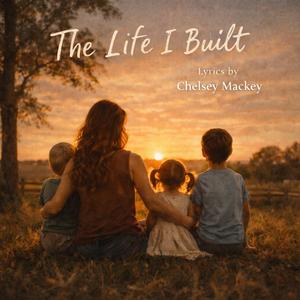 The Life I Built
