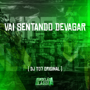 Vai Sentando Devagar