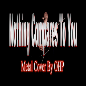 Nothing Compares To You (Metal Cover)