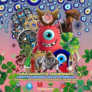 Não Adianta Mandinga, Muito Menos Olho Gordo... Dragões do Castelo, Olha Nós Aí de Novo!!! Carnaval 2026