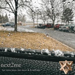 next2me (feat. riensu, keanu., kise, manni ✰ & deathright)