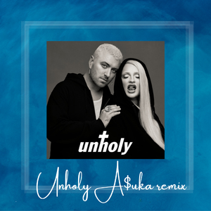 Sam Smith-UNHOLY REMIX（ASUKA remix）