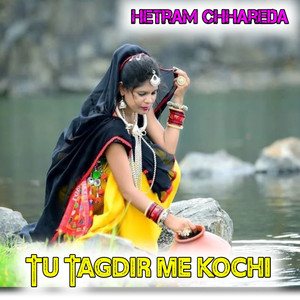 Tu Tagdir Me Kochi