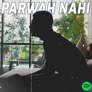 Parwah Nahi