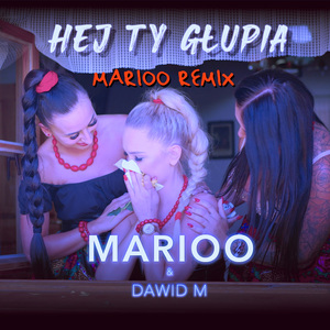 Hej Ty Głupia (Marioo Remix)